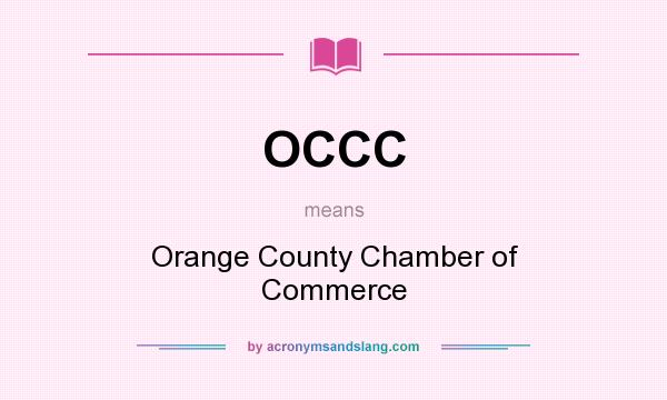 What does OCCC mean? It stands for Orange County Chamber of Commerce