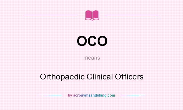What does OCO mean? It stands for Orthopaedic Clinical Officers