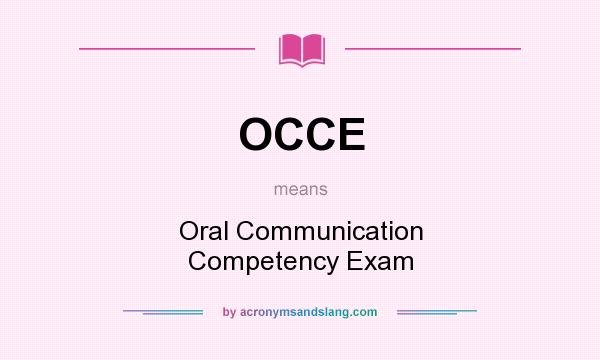 What does OCCE mean? It stands for Oral Communication Competency Exam
