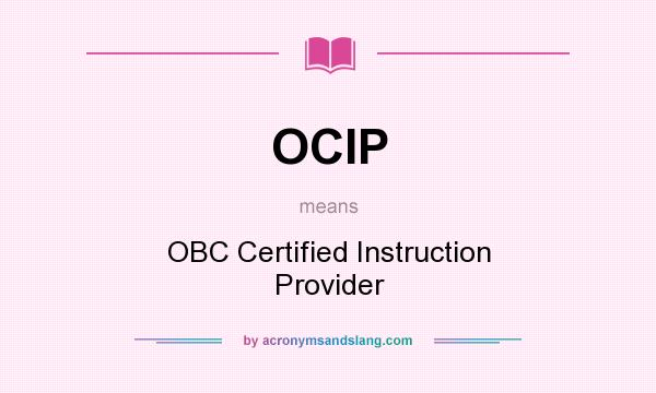 What does OCIP mean? It stands for OBC Certified Instruction Provider