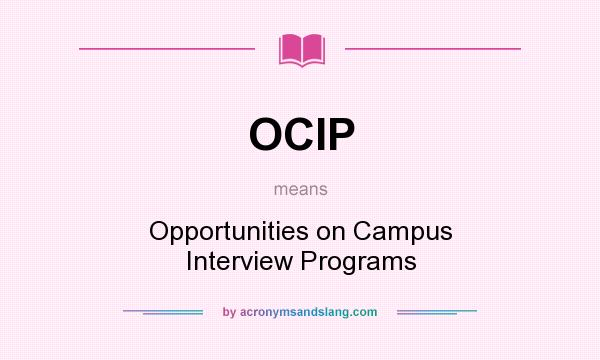 What does OCIP mean? It stands for Opportunities on Campus Interview Programs