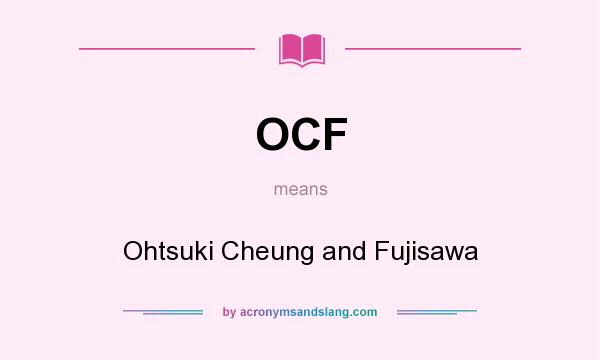 What does OCF mean? It stands for Ohtsuki Cheung and Fujisawa