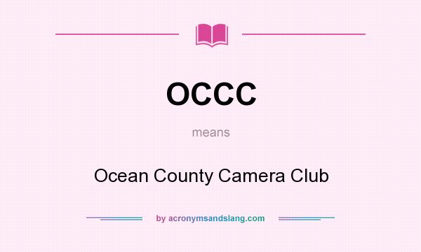 What does OCCC mean? It stands for Ocean County Camera Club