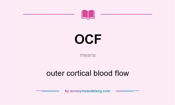 What does OCF mean? It stands for outer cortical blood flow