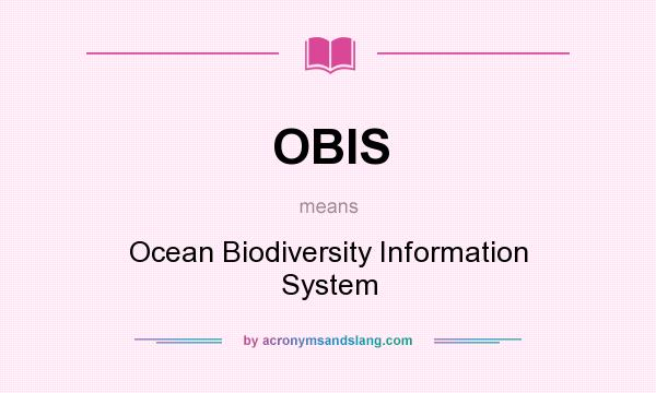 What does OBIS mean? It stands for Ocean Biodiversity Information System