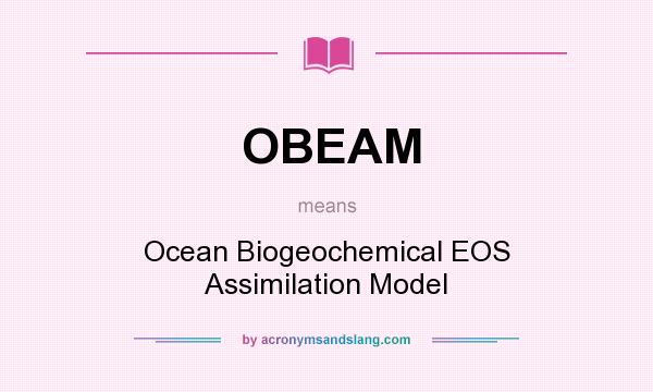 What does OBEAM mean? It stands for Ocean Biogeochemical EOS Assimilation Model