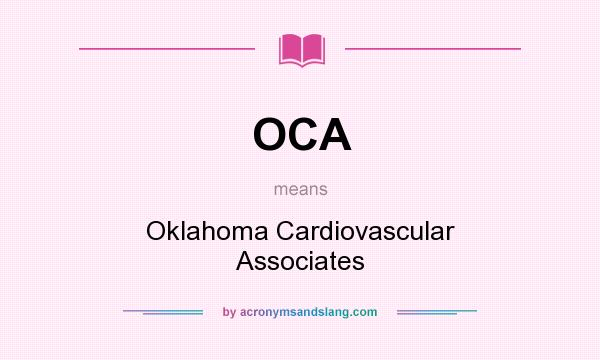 What does OCA mean? It stands for Oklahoma Cardiovascular Associates