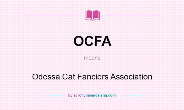 What does OCFA mean? It stands for Odessa Cat Fanciers Association