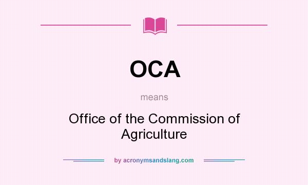 What does OCA mean? It stands for Office of the Commission of Agriculture