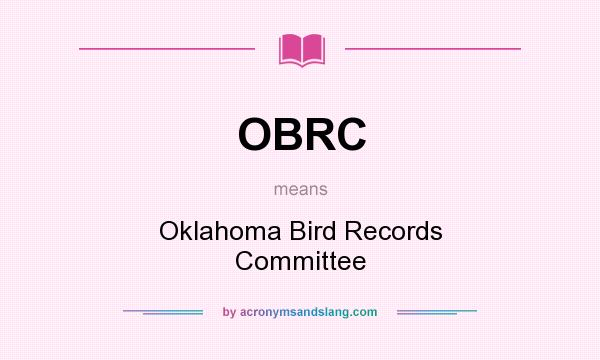 What does OBRC mean? It stands for Oklahoma Bird Records Committee