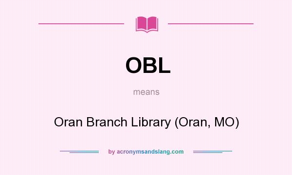 What does OBL mean? It stands for Oran Branch Library (Oran, MO)
