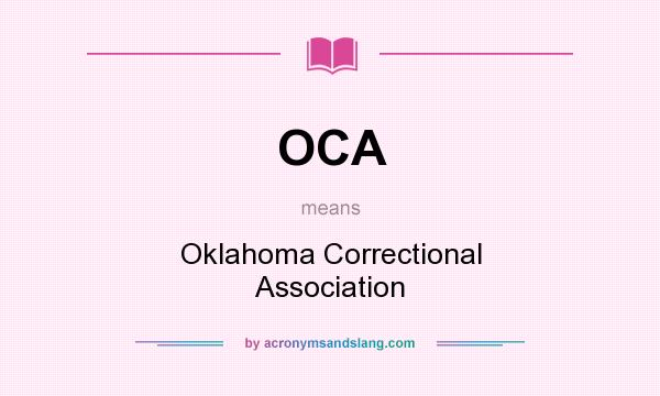 What does OCA mean? It stands for Oklahoma Correctional Association