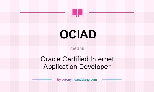 What does OCIAD mean? It stands for Oracle Certified Internet Application Developer