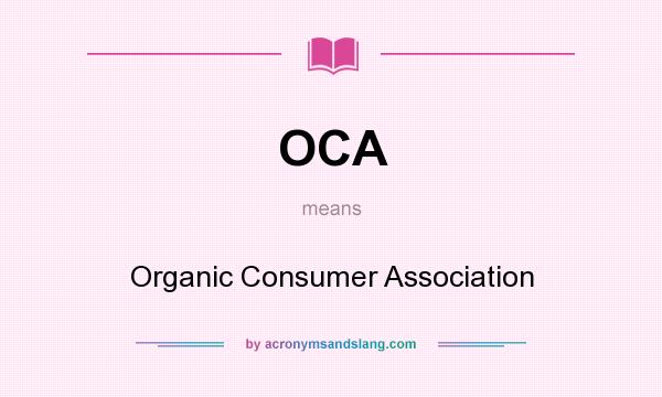What does OCA mean? It stands for Organic Consumer Association