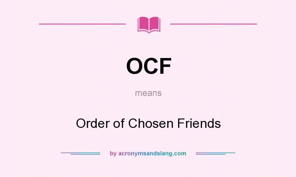 What does OCF mean? It stands for Order of Chosen Friends