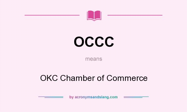What does OCCC mean? It stands for OKC Chamber of Commerce