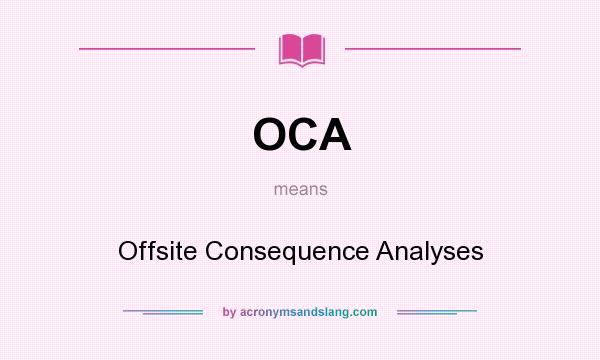 What does OCA mean? It stands for Offsite Consequence Analyses