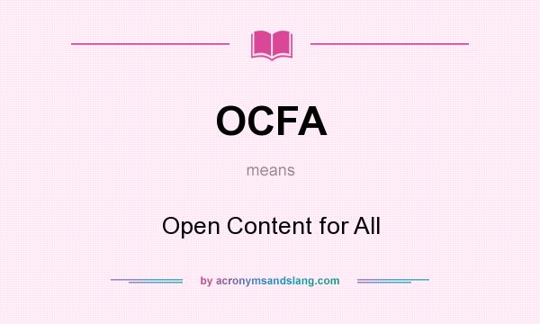 What does OCFA mean? It stands for Open Content for All