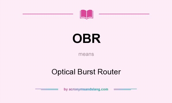 What does OBR mean? It stands for Optical Burst Router