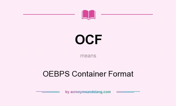 What does OCF mean? It stands for OEBPS Container Format