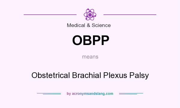 What does OBPP mean? It stands for Obstetrical Brachial Plexus Palsy