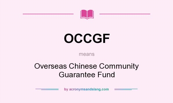 What does OCCGF mean? It stands for Overseas Chinese Community Guarantee Fund