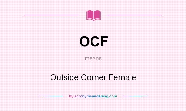 What does OCF mean? It stands for Outside Corner Female