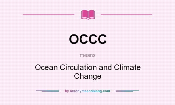 What does OCCC mean? It stands for Ocean Circulation and Climate Change