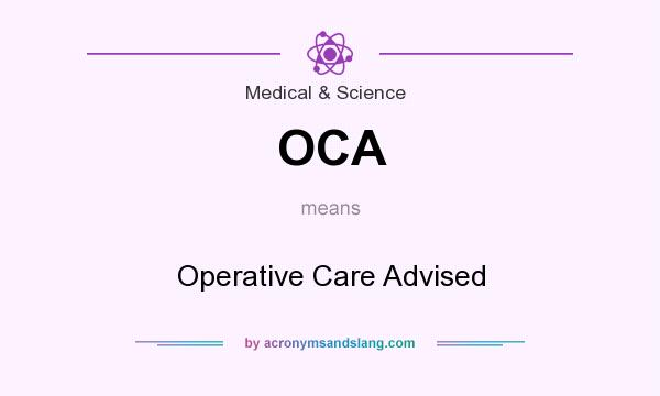 What does OCA mean? It stands for Operative Care Advised