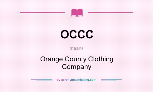 What does OCCC mean? It stands for Orange County Clothing Company