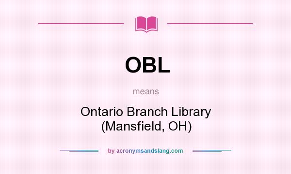 What does OBL mean? It stands for Ontario Branch Library (Mansfield, OH)