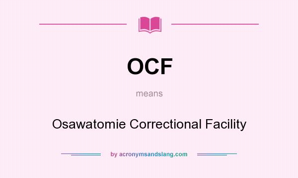 What does OCF mean? It stands for Osawatomie Correctional Facility