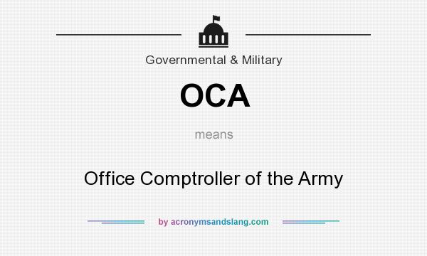 What does OCA mean? It stands for Office Comptroller of the Army
