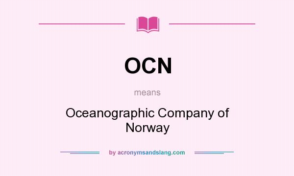 What does OCN mean? It stands for Oceanographic Company of Norway