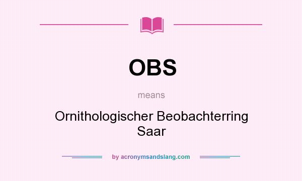 What does OBS mean? It stands for Ornithologischer Beobachterring Saar