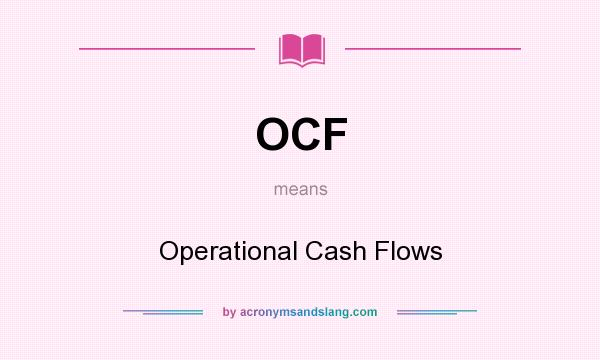 What does OCF mean? It stands for Operational Cash Flows