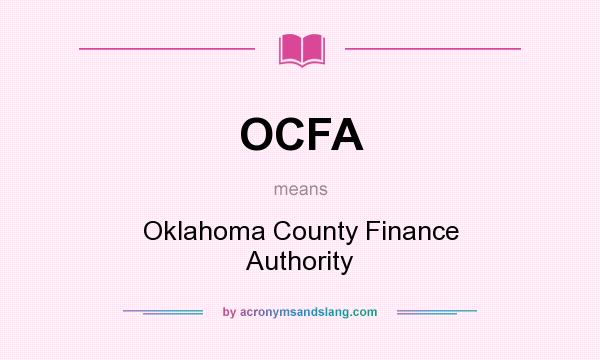 What does OCFA mean? It stands for Oklahoma County Finance Authority