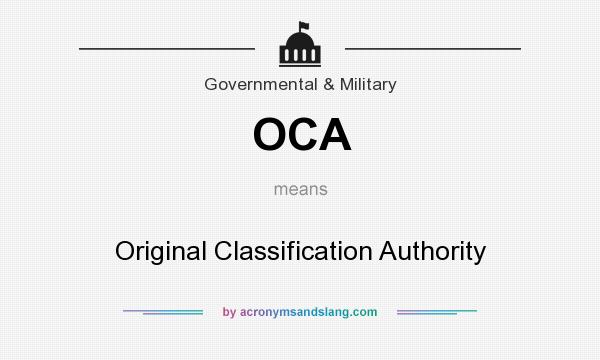 What does OCA mean? It stands for Original Classification Authority