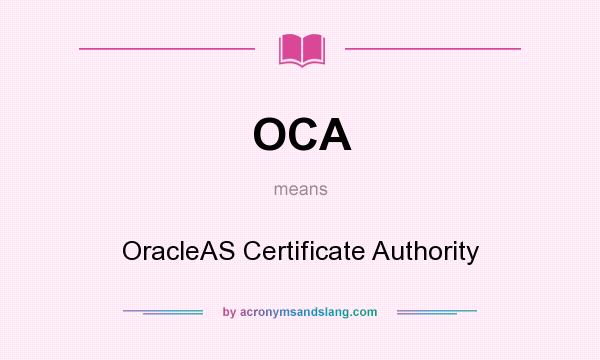 What does OCA mean? It stands for OracleAS Certificate Authority