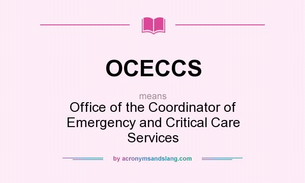 What does OCECCS mean? It stands for Office of the Coordinator of Emergency and Critical Care Services