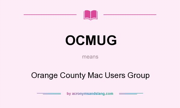 What does OCMUG mean? It stands for Orange County Mac Users Group