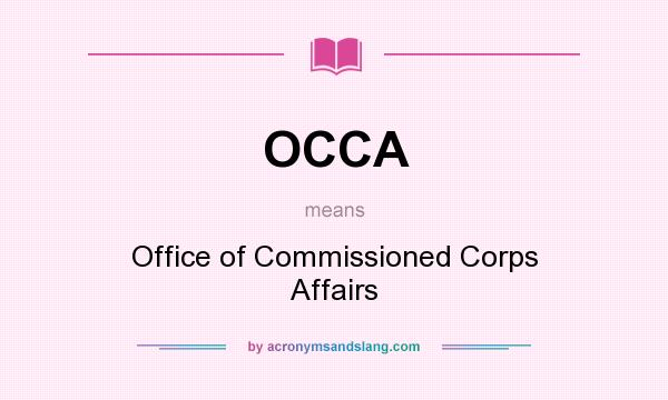 What does OCCA mean? It stands for Office of Commissioned Corps Affairs