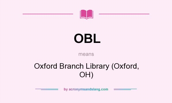 What does OBL mean? It stands for Oxford Branch Library (Oxford, OH)