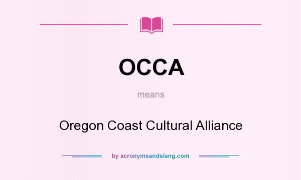 What does OCCA mean? It stands for Oregon Coast Cultural Alliance