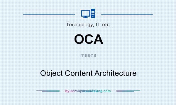 What does OCA mean? It stands for Object Content Architecture