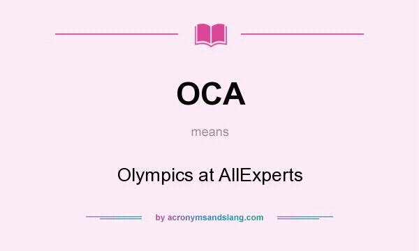 What does OCA mean? It stands for Olympics at AllExperts