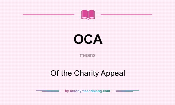 What does OCA mean? It stands for Of the Charity Appeal