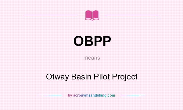What does OBPP mean? It stands for Otway Basin Pilot Project