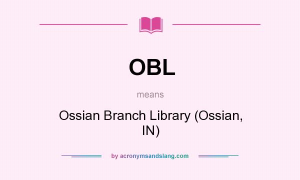 What does OBL mean? It stands for Ossian Branch Library (Ossian, IN)