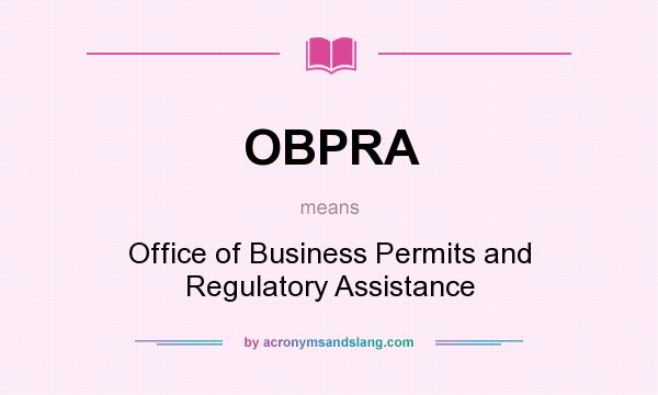 What does OBPRA mean? It stands for Office of Business Permits and Regulatory Assistance